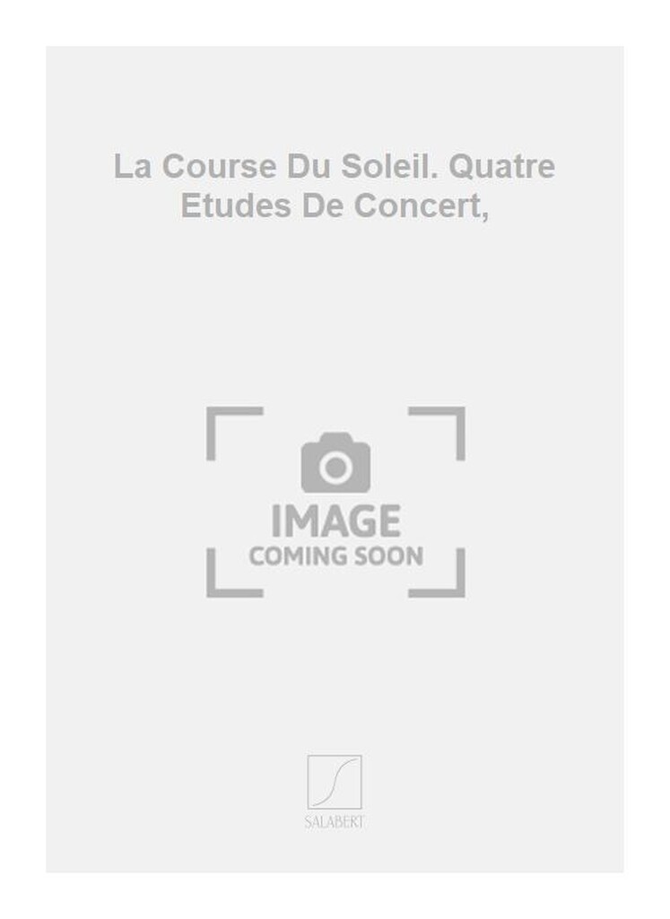 La Course Du Soleil. Quatre Etudes De Concert,